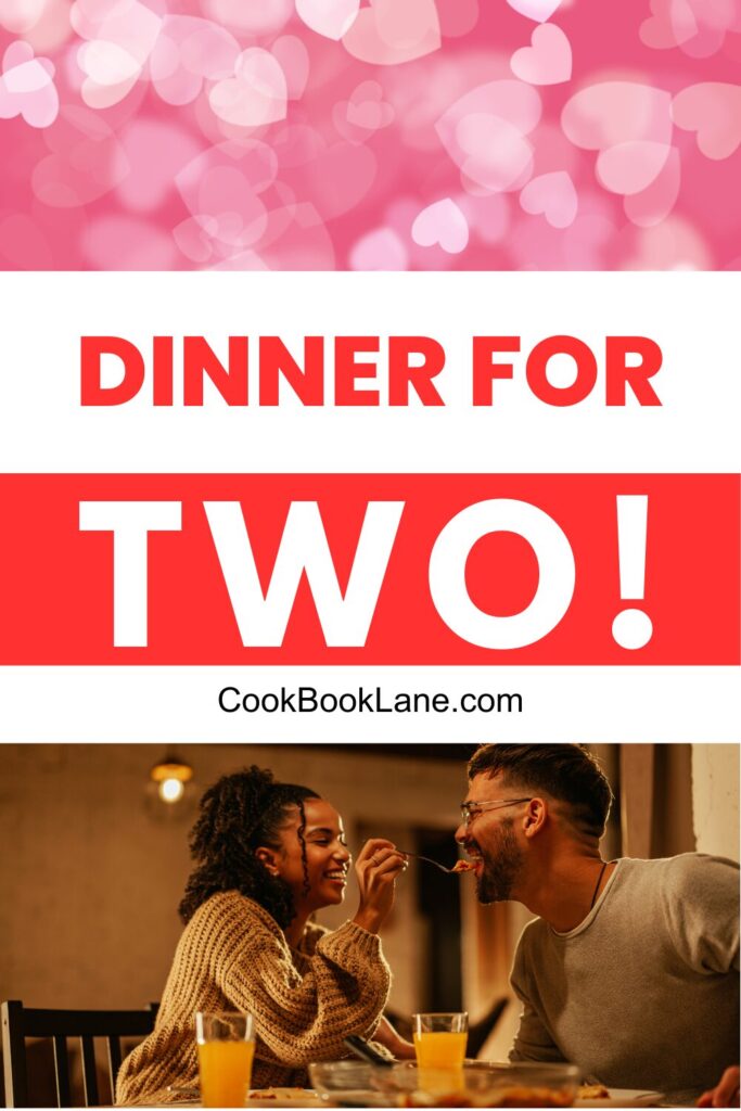 Cooking for Two: Creative and Romantic Dinner Meal Ideas for You and Your Partner