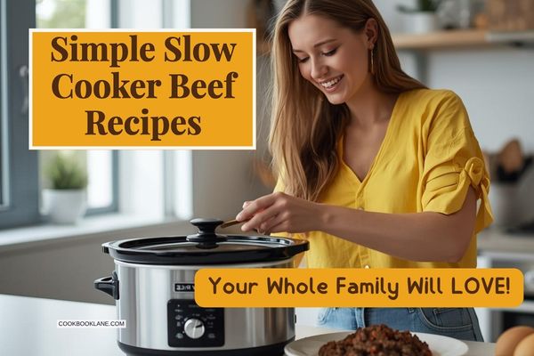 Simple Slow Cooker Beef Recipes the Whole Family Will Love